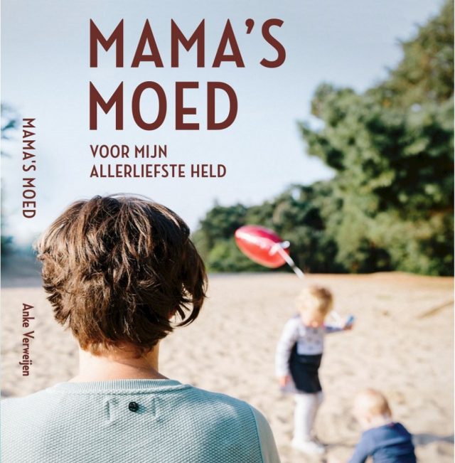 Voorpublicatie Mamas Moed Jij Bent En Blijft Voor Altijd