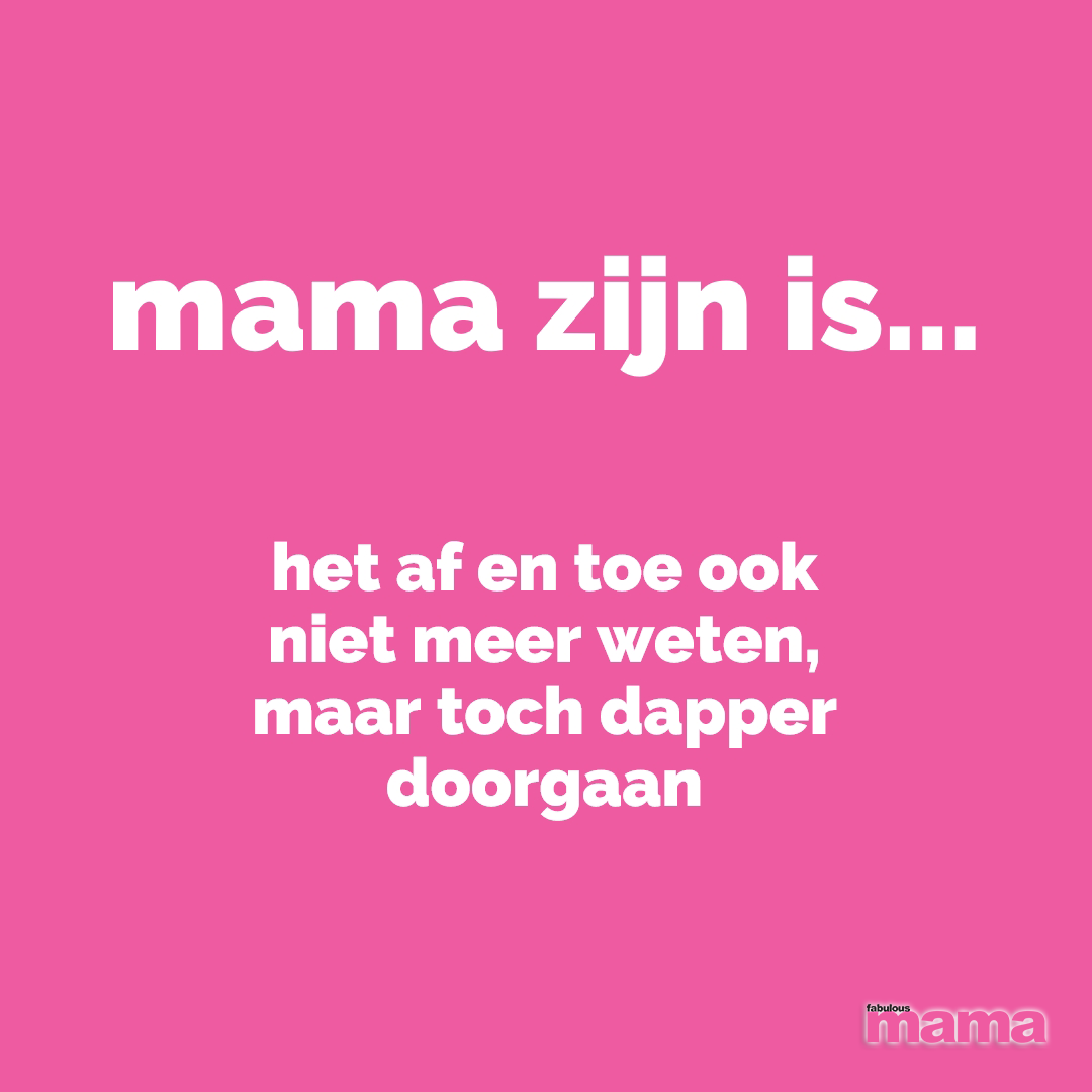 Mama Zijn Is Deze Quotes Helemaal Begrijpen Fabulous Mama